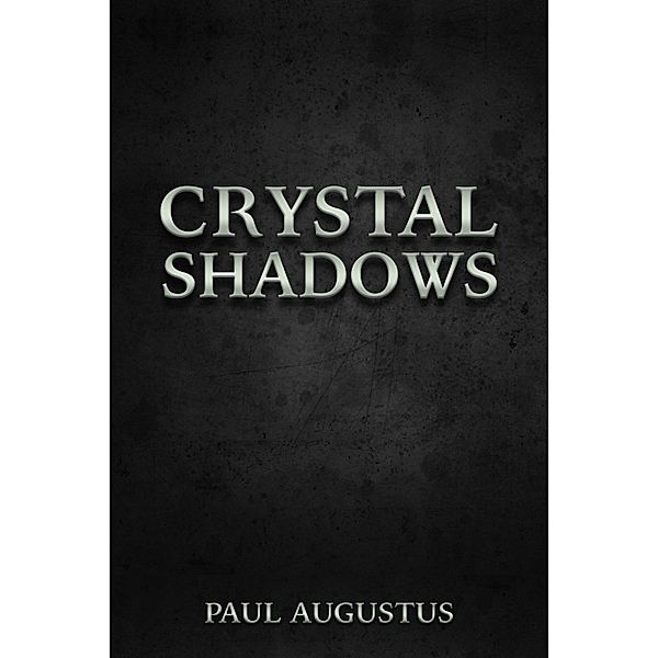 Crystal Shadows, Paul Augustus