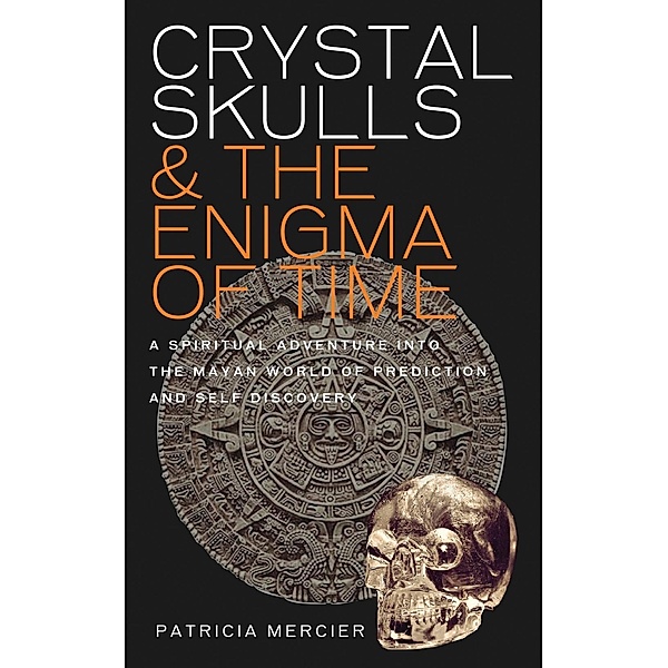 Crystal Skulls and the Enigma of Time, Patricia Mercier
