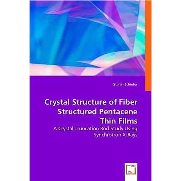Crystal Structure of Fiber StructuredPentacene Thin Films, Stefan Schiefer