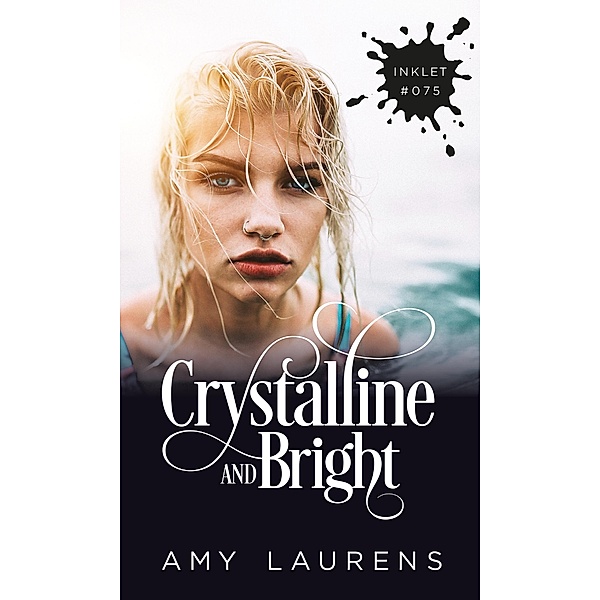 Crystalline And Bright (Inklet, #75) / Inklet, Amy Laurens