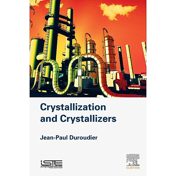 Crystallization and Crystallizers, Jean-Paul Duroudier