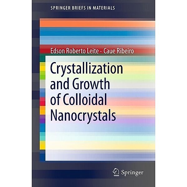 Crystallization and Growth of Colloidal Nanocrystals / SpringerBriefs in Materials, Edson Roberto Leite, Caue Ribeiro