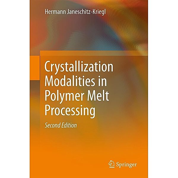 Crystallization Modalities in Polymer Melt Processing, Hermann Janeschitz-Kriegl