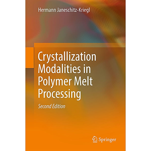 Crystallization Modalities in Polymer Melt Processing, Hermann Janeschitz-Kriegl