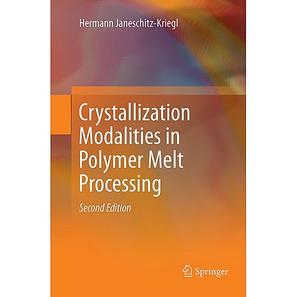 Crystallization Modalities in Polymer Melt Processing, Hermann Janeschitz-Kriegl