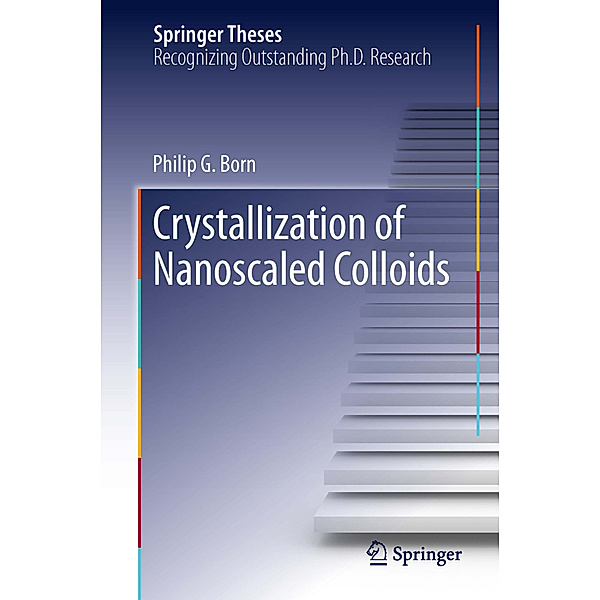 Crystallization of Nanoscaled Colloids, Philip G. Born