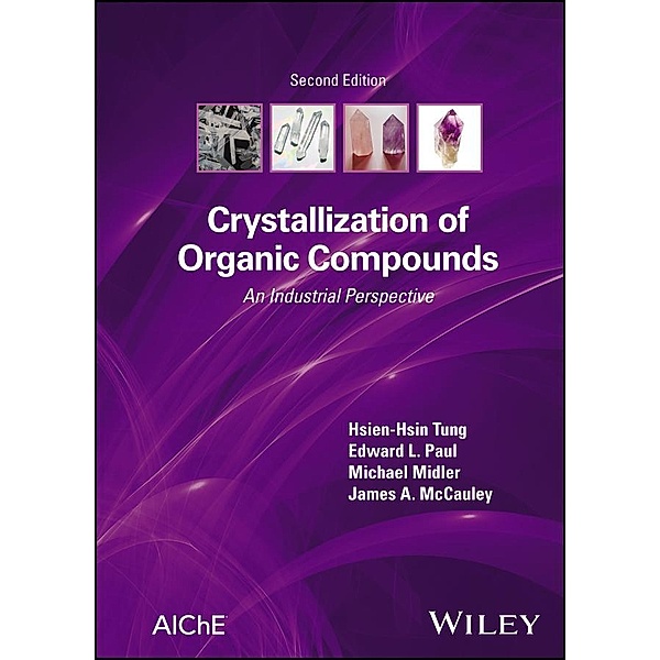 Crystallization of Organic Compounds, Hsien-Hsin Tung, Edward L. Paul, Michael Midler, James A. McCauley