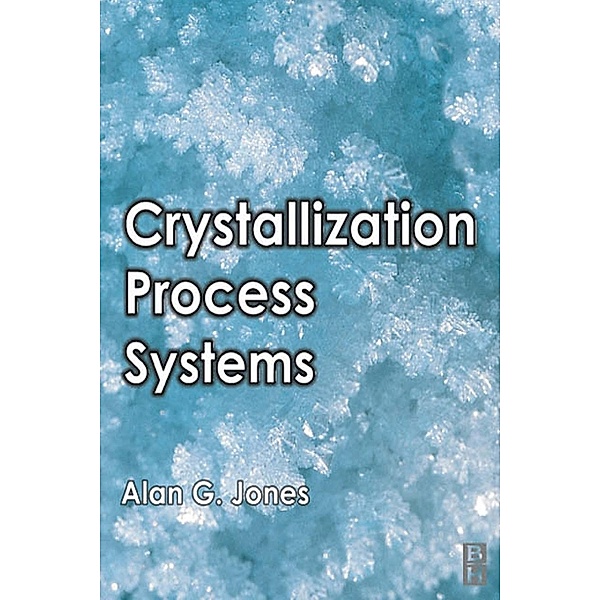 Crystallization Process Systems, Alan G. Jones