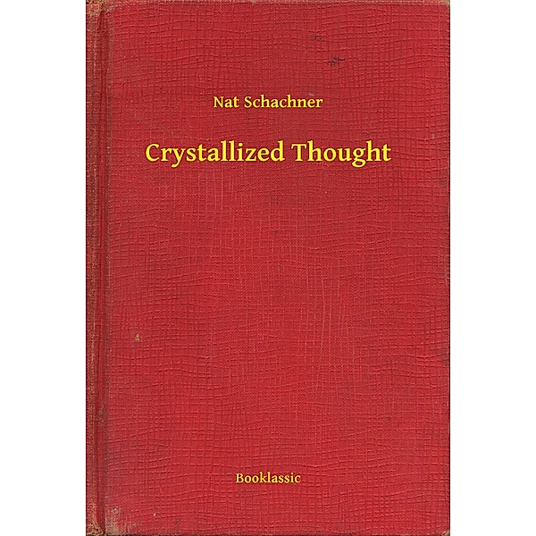 Crystallized Thought, Nat Schachner