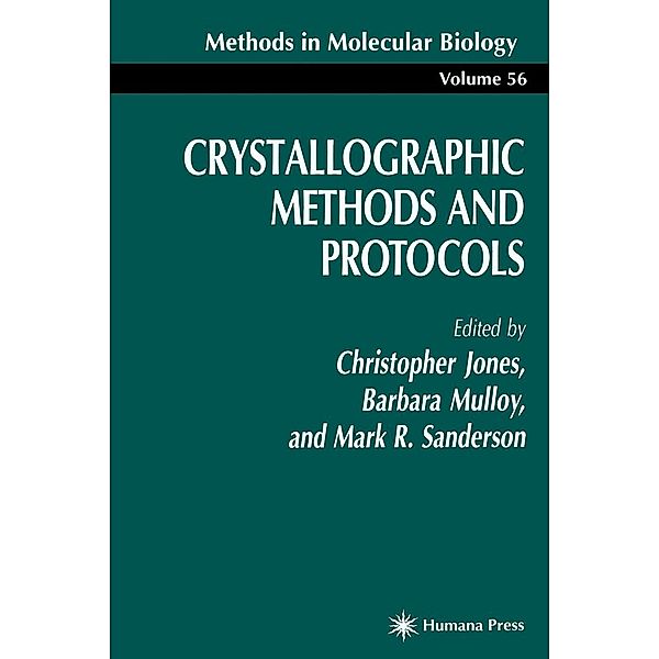 Crystallographic Methods and Protocols / Methods in Molecular Biology Bd.56, Christopher Jones, Barbara Mulloy, Mark R. Sanderson