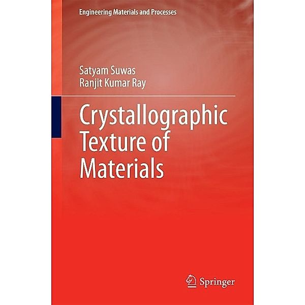 Crystallographic Texture of Materials / Engineering Materials and Processes, Satyam Suwas, Ranjit Kumar Ray