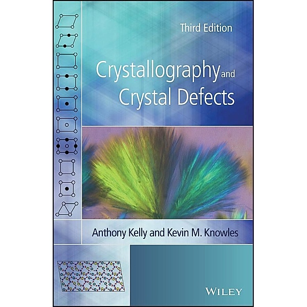 Crystallography and Crystal Defects, Anthony Kelly, Kevin M. Knowles