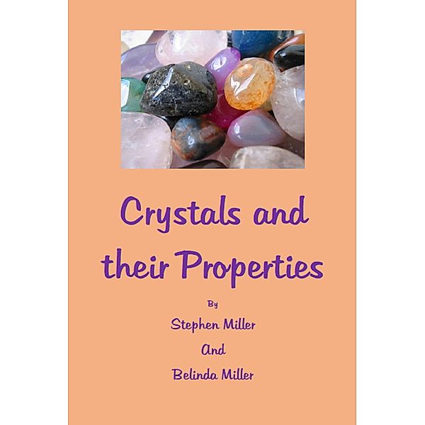 Crystals and their Properties, Stephen Miller