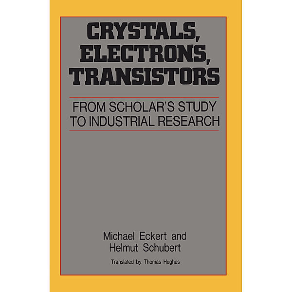 Crystals, Electrons, Transistors, Michael Eckert, Helmut Schubert