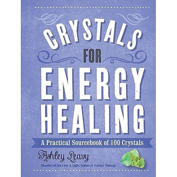 Crystals for Energy Healing / 100 Crystals, Ashley Leavy