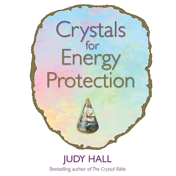 Crystals for Energy Protection, Judy Hall