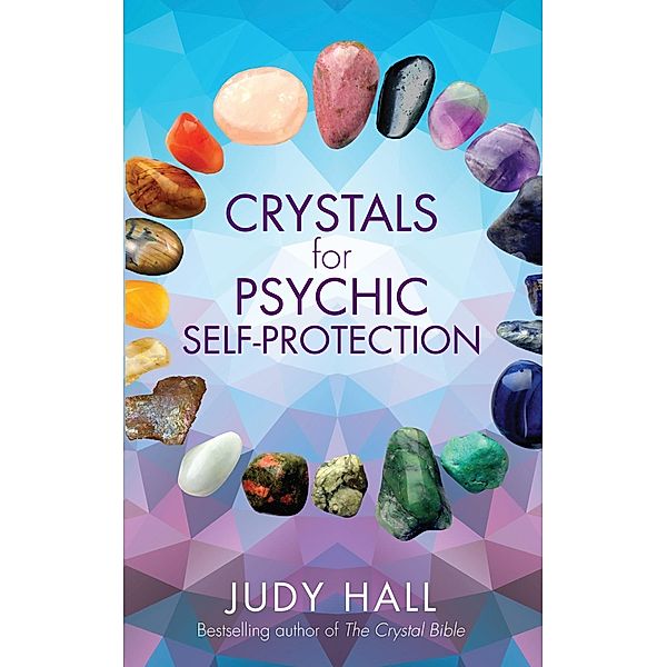 Crystals for Psychic Self-Protection, Judy Hall