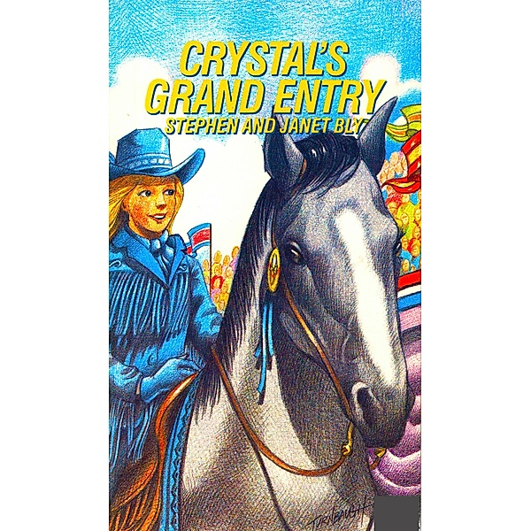 Crystal's Grand Entry (Crystal Blake Adventures, #6) / Crystal Blake Adventures, Stephen Bly, Janet Chester Bly