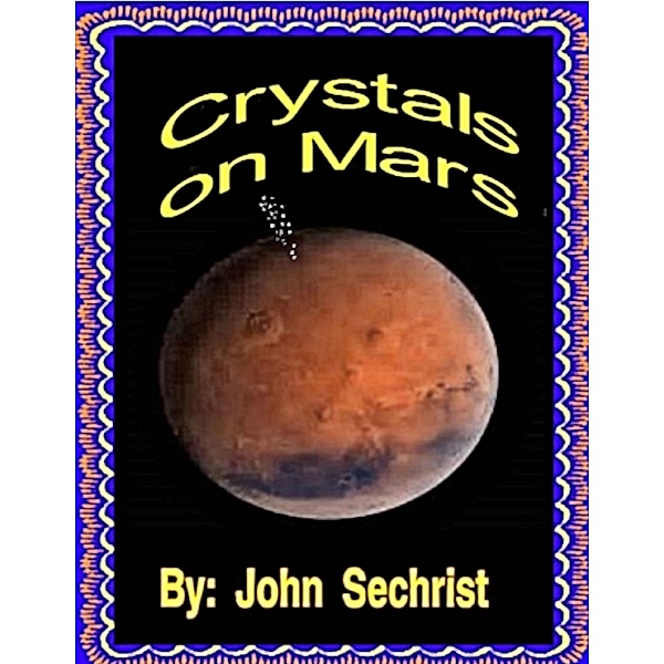 Crystals on Mars, John Sechrist