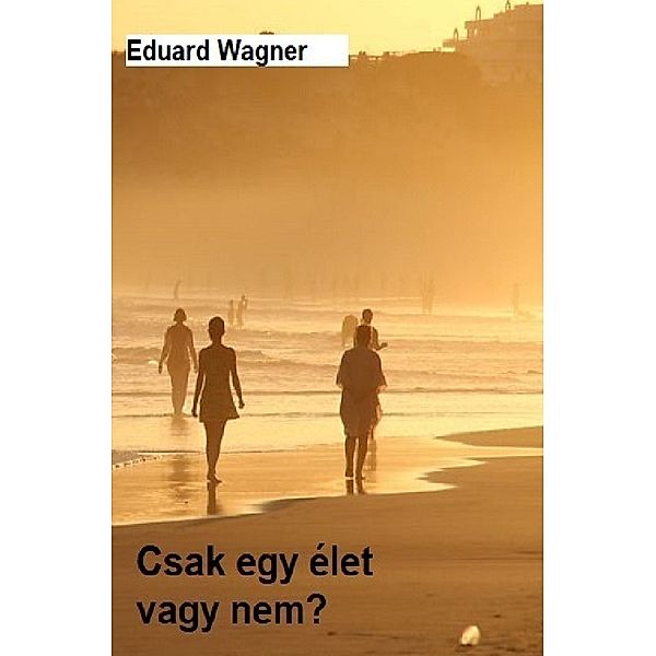 Csak egy élet, Eduard Wagner