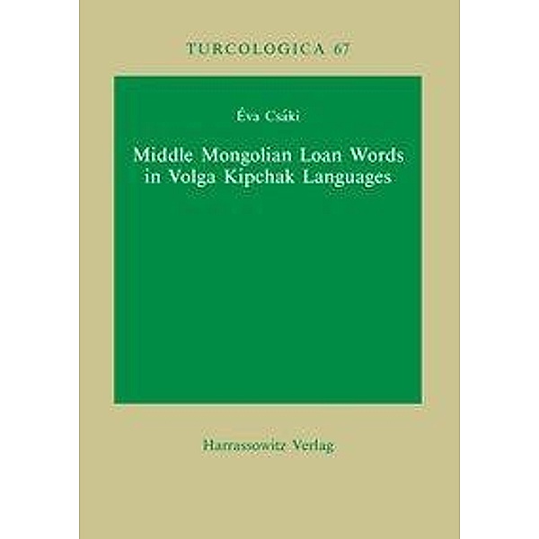 Csáki, É: Middle Mongolian Loan Words in Volga Kipchak Langu, Éva Csáki