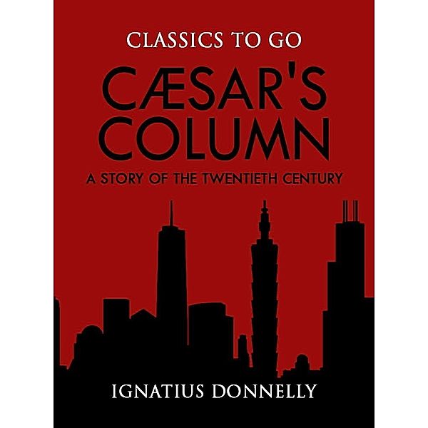 Cæsar's Column: A Story of the Twentieth Century, Ignatius Donnelly