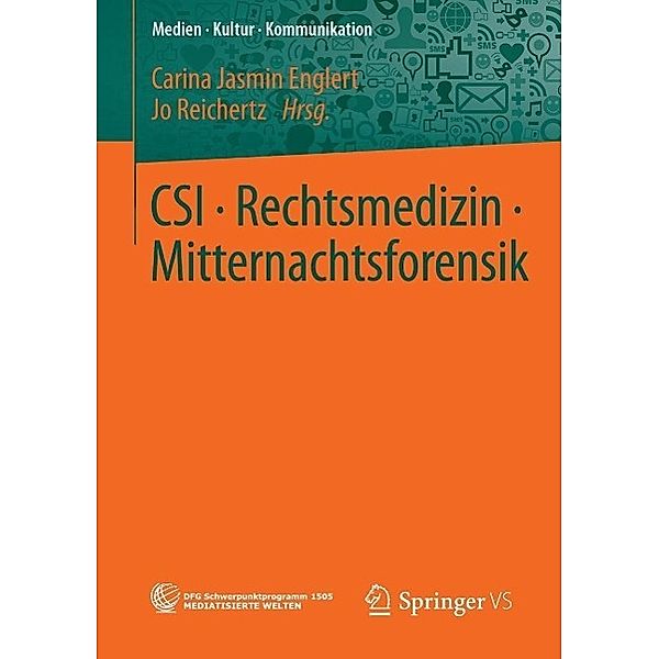 CSI . Rechtsmedizin . Mitternachtsforensik / Medien . Kultur . Kommunikation, Carina Jasmin Englert, Jo Reichertz