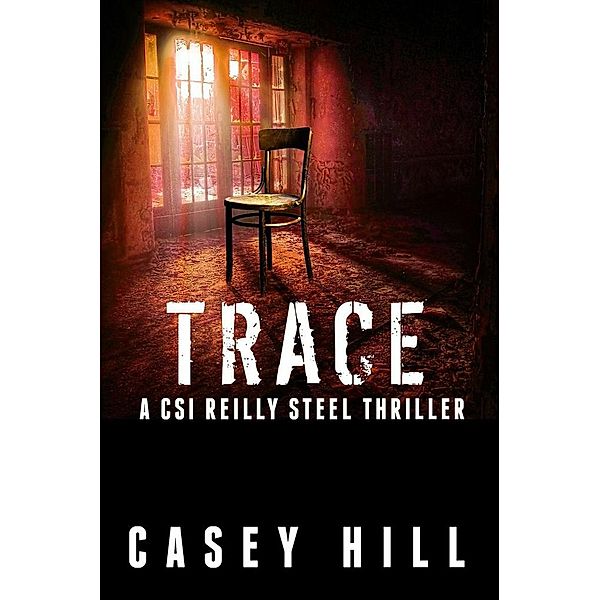 CSI Reilly Steel: Trace - CSI Reilly Steel #5, Casey Hill