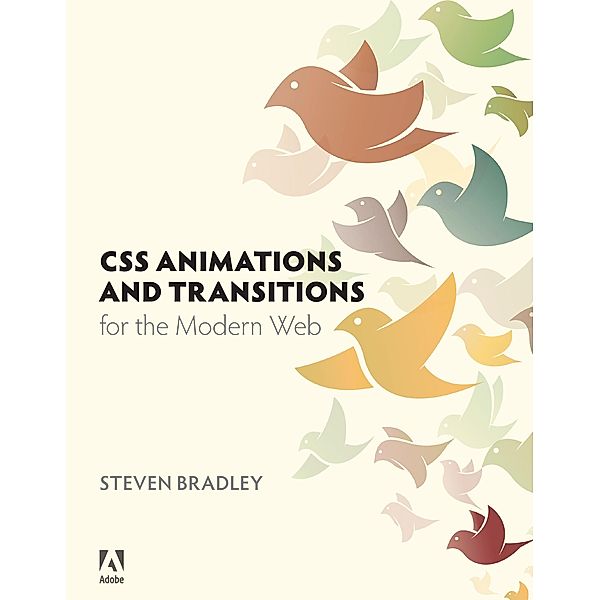 CSS Animations and Transitions for the Modern Web, Steven Bradley