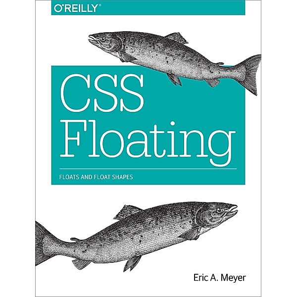 CSS Floating / O'Reilly Media, Eric A. Meyer