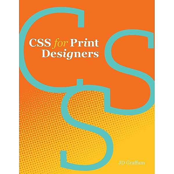 CSS for Print Designers, J. D. Graffam
