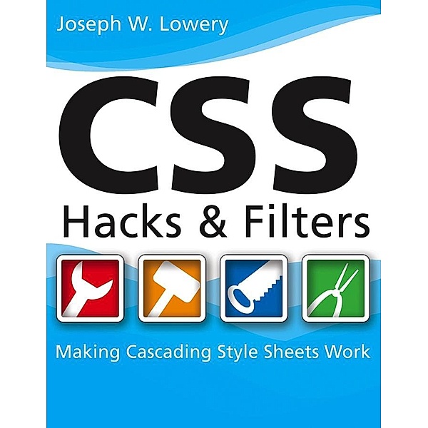 CSS Hacks and Filters, Joseph Lowery