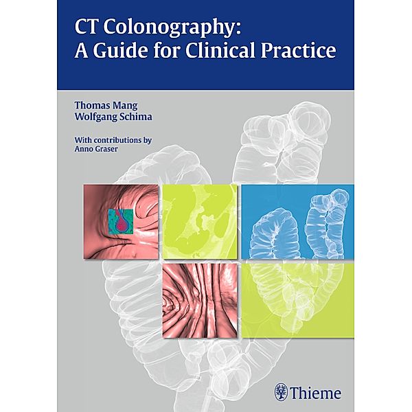 CT Colonography: A Guide for Clinical Practice, Thomas Mang, Wolfgang Schima