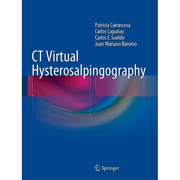 CT Virtual Hysterosalpingography, Patricia Carrascosa, Carlos Capuñay, Carlos E. Sueldo, Juan Mariano Baronio