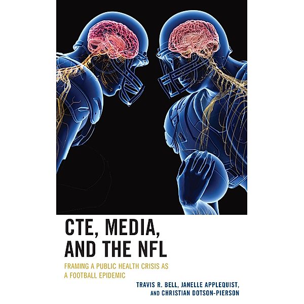 CTE, Media, and the NFL, Travis R. Bell, Janelle Applequist, Christian Dotson-Pierson