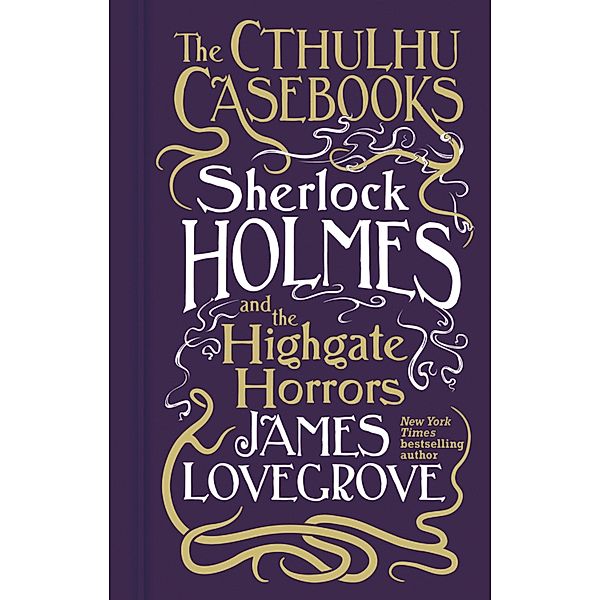 Cthulhu Casebooks - Sherlock Holmes and the Highgate Horrors, James Lovegrove