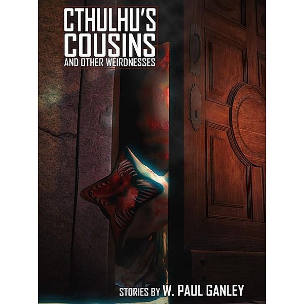 Cthulhu's Cousins and Other Weirdnesses / Wildside Press, W. Paul Ganley