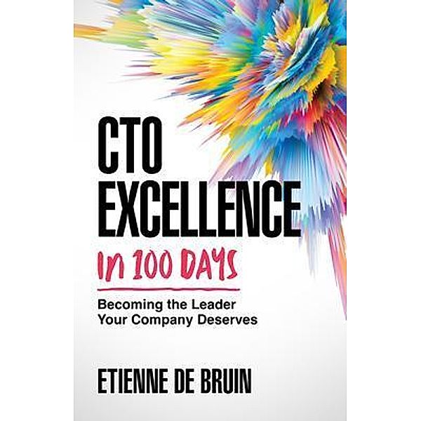 CTO Excellence in 100 Days, Etienne de Bruin