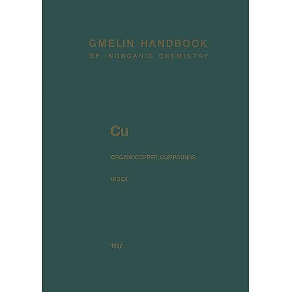 Cu Organocopper Compounds / Gmelin Handbook of Inorganic and Organometallic Chemistry - 8th edition Bd.C-u / 1-4 / 1-4