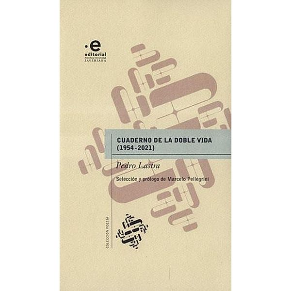 Cuaderno de la doble vida (1954-2021) / Colección Poesía, Pedro Lastra