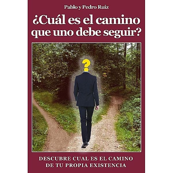 ¿Cuál es el camino que uno debe seguir? Descúbre cuál es el camino de tu propia existencia, Pablo Ruiz