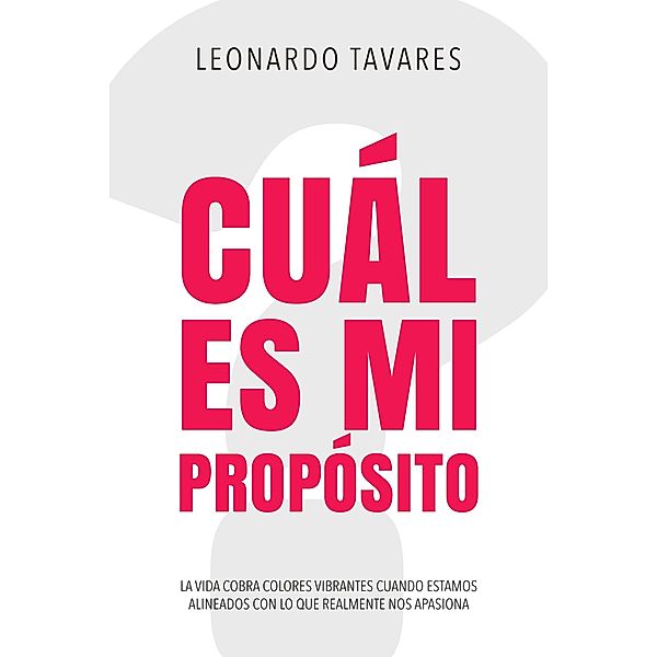 ¿Cuál es Mi Propósito?, Leonardo Tavares