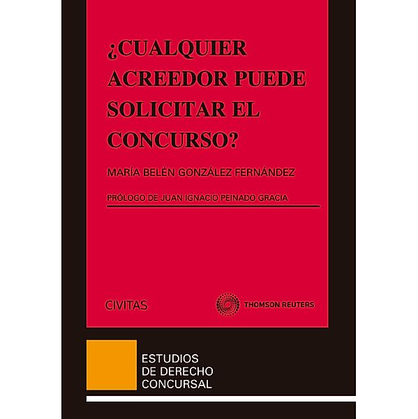 ¿Cualquier acreedor puede solicitar el concurso? / Estudios Derecho Concursal Bd.37, María Belén González Fernández