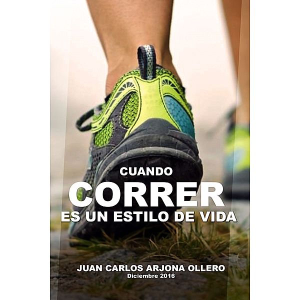 Cuando correr es un estilo de vida, Juan Carlos Arjona
