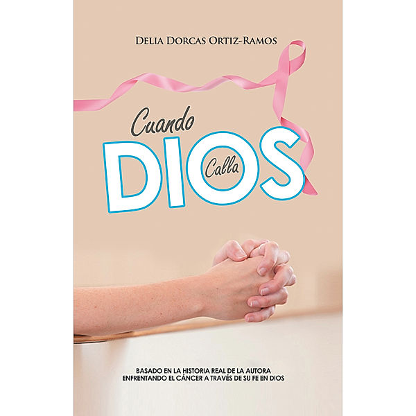 Cuando Dios Calla, Delia Dorcas Ortiz-Ramos