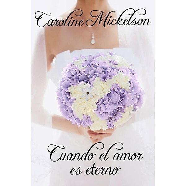 Cuando el amor es eterno, Caroline Mickelson