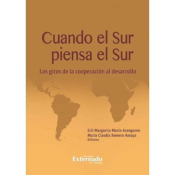 Cuando el sur piensa el sur. Los Giros de la cooperación al desarrollo, Erli Margarita Marín, María Claudia Romero