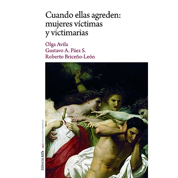Cuando ellas agreden: mujeres víctimas y victimarias, Olga Avila, Gustavo A. Páez, Roberto Briceño-León