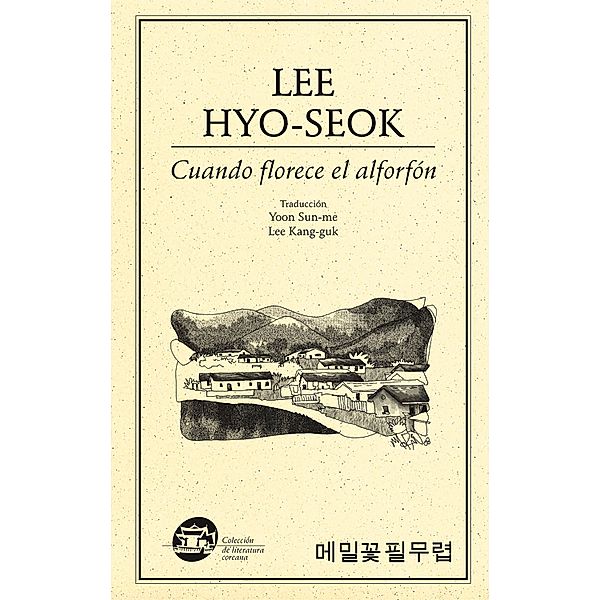 Cuando florece el alforfón / Colección literatura coreana, Hyo-Seok Lee