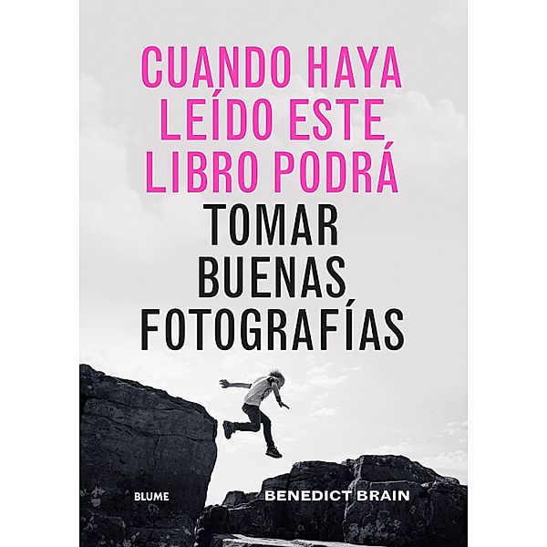 Cuando haya leído este libro podrá tomar buenas fotografías, Benedict Brain